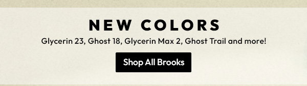 New Colors | Glycerin 23, Ghost 18, Glycerin Max 2, Ghost Trail and more!