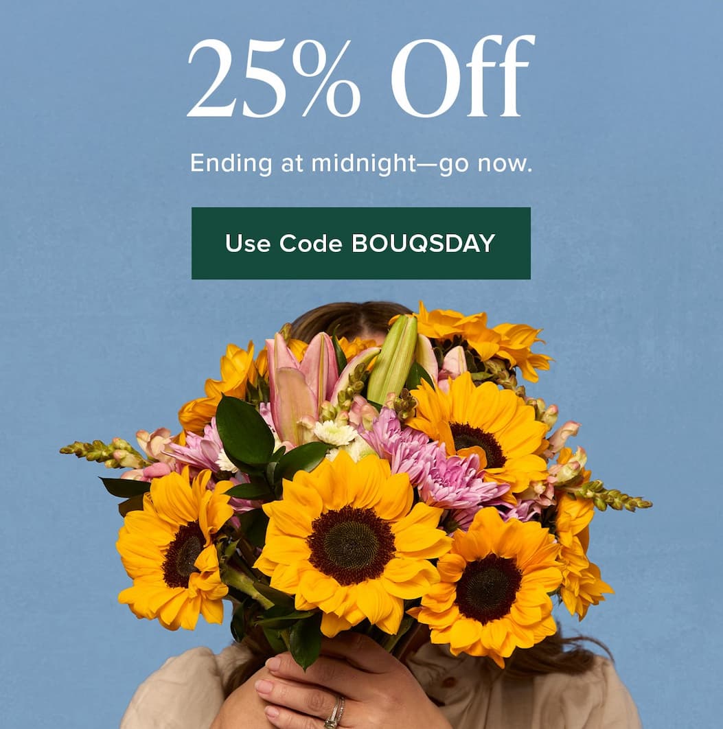 25% Off. Ending at midnight--go now. Use code BOUQSDAY