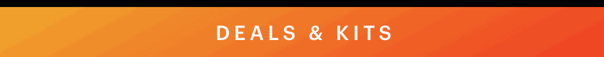 DEALS & KITS