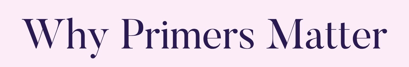 Why Primers Matter?