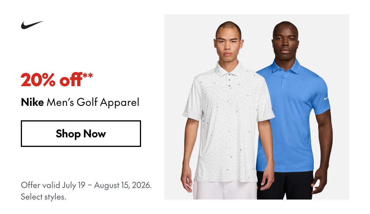 Nike Men's Golf Apparel. July 19 - August 15, 2026. 20% off. Our ticket price. Select styles.