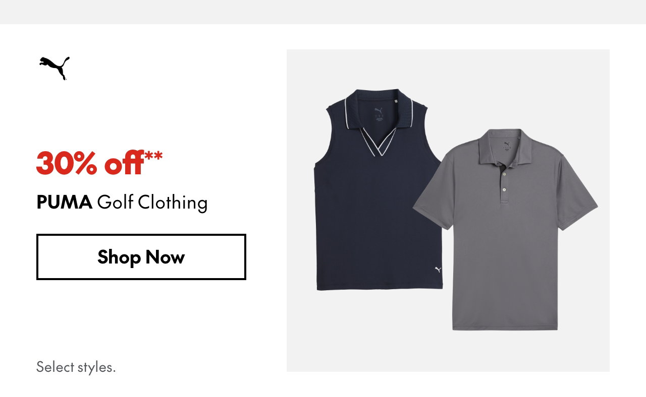 Puma Golf Clothing. 30% off. Our ticket price. Select styles.