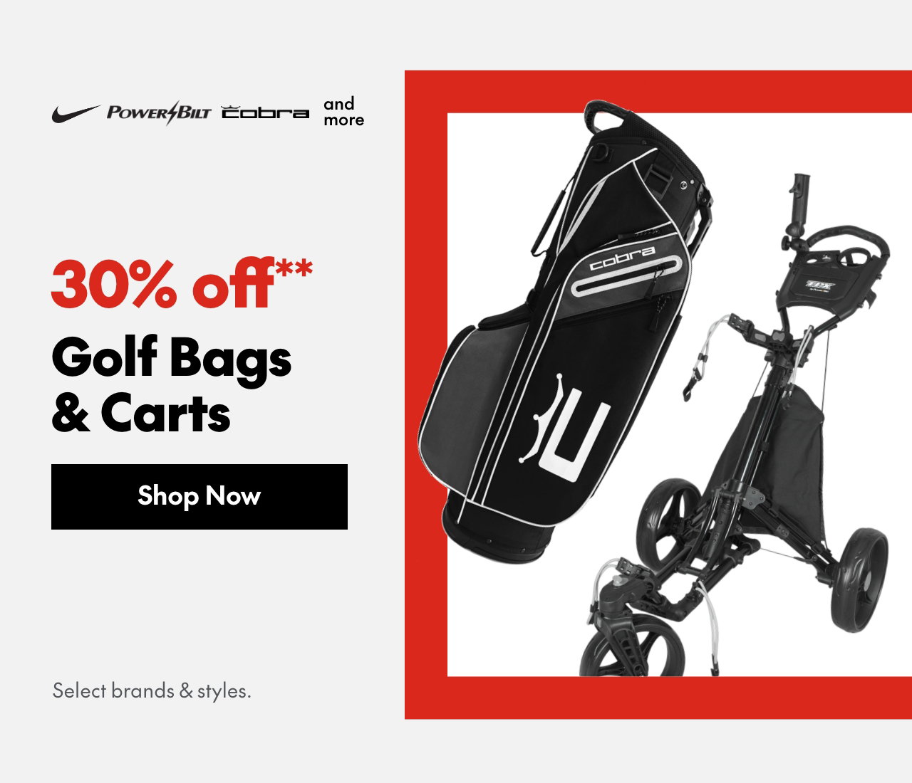 Golf Bags & Carts. 30% off. Our ticket price. Select styles.