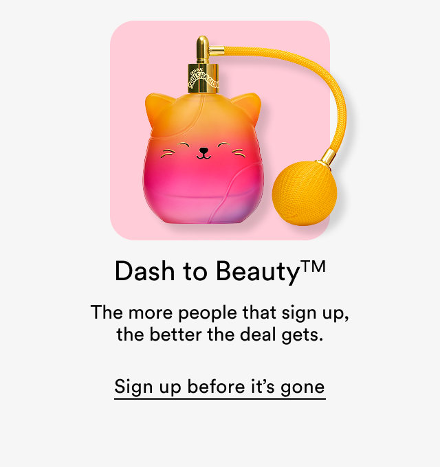 Dash to Beauty | The more people that sign up, the better the deal gets | Sign up before it's gone