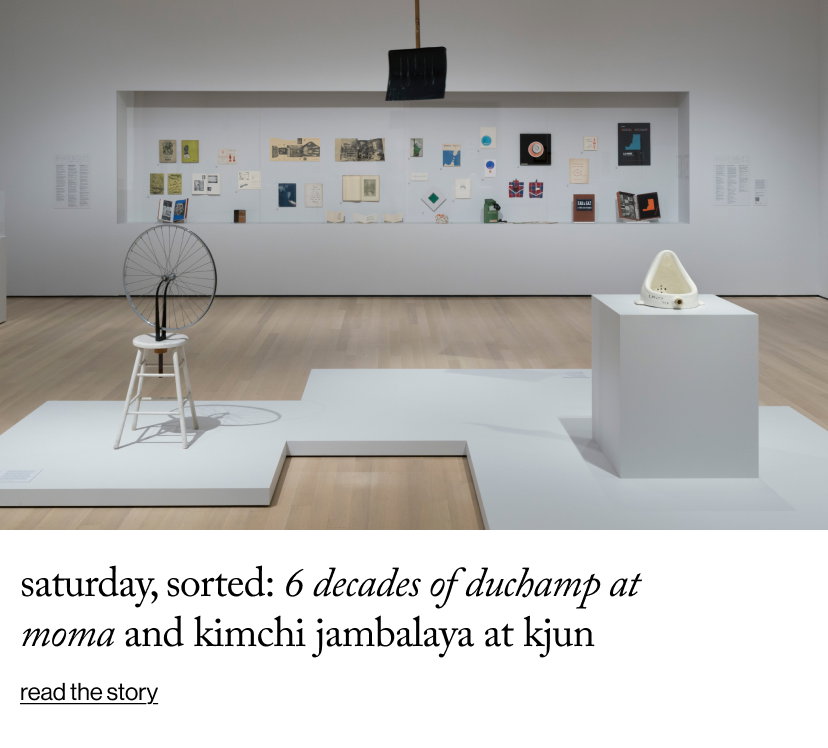 Saturday, Sorted: 6 Decades of Duchamp at MoMA and Kimchi Jambalaya at KJUN