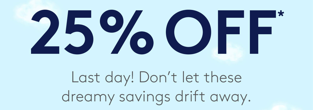 Last day! Don't let these savings drift away.