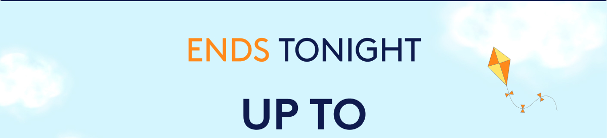 ENDS TONIGHT - UP TO 25% OFF*
