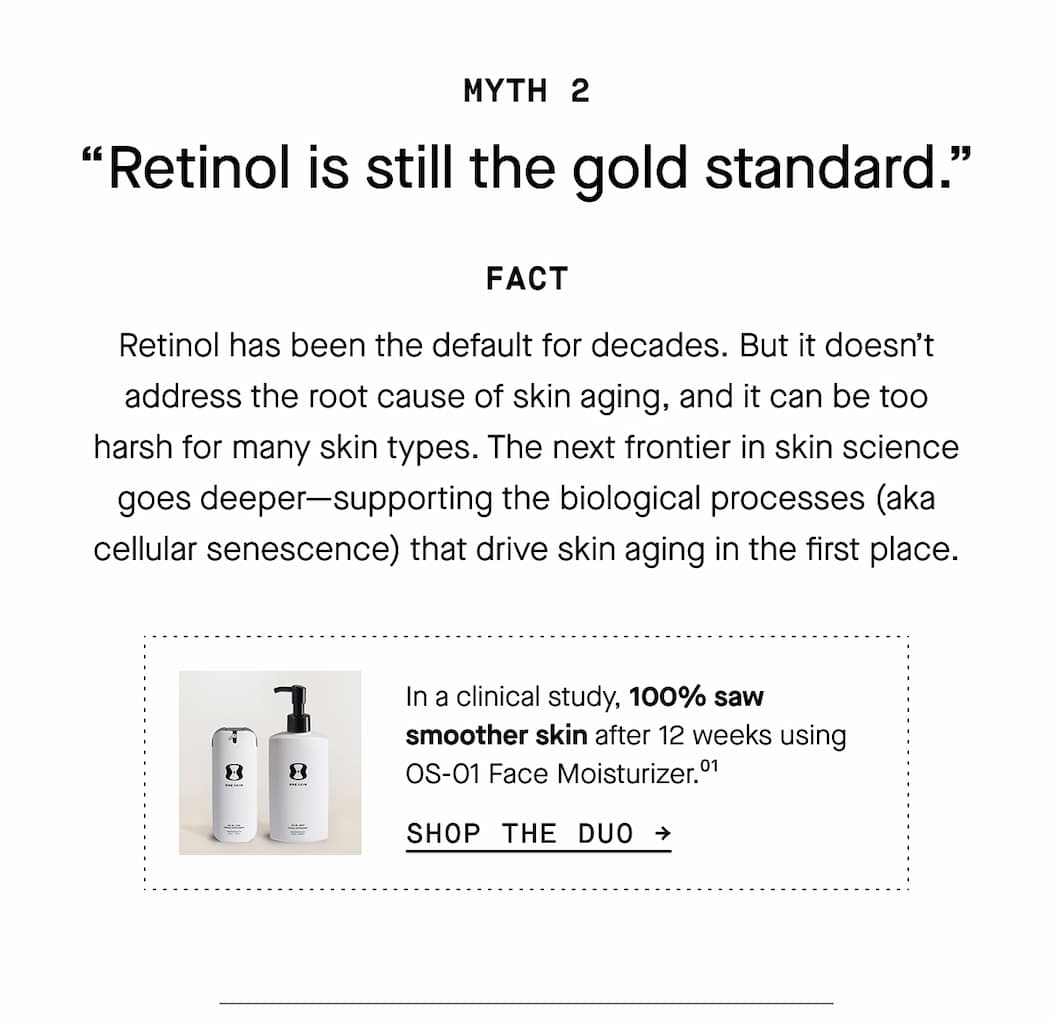 Retinol has been the default for decades. But it doesn’t address the root cause of skin aging, and it can be too harsh for many skin types. The next frontier in skin science goes deeper—supporting the biological processes (aka cellular senescence) that drive skin aging in the first place.