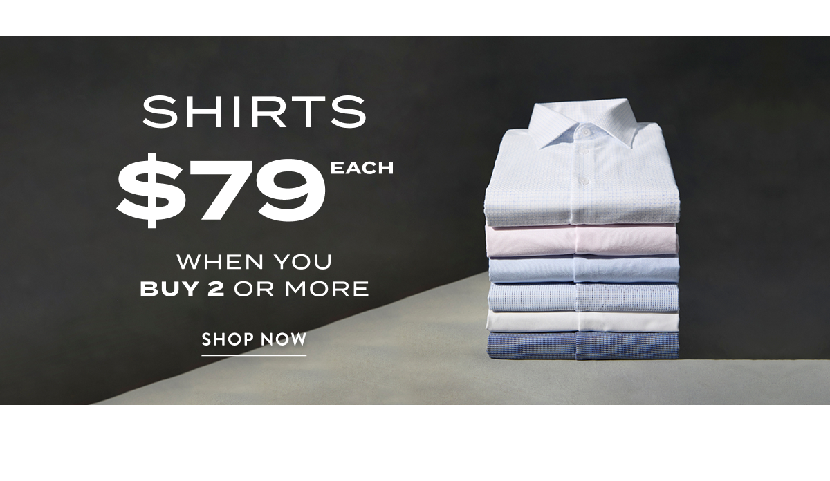Shirts $79 Each*
