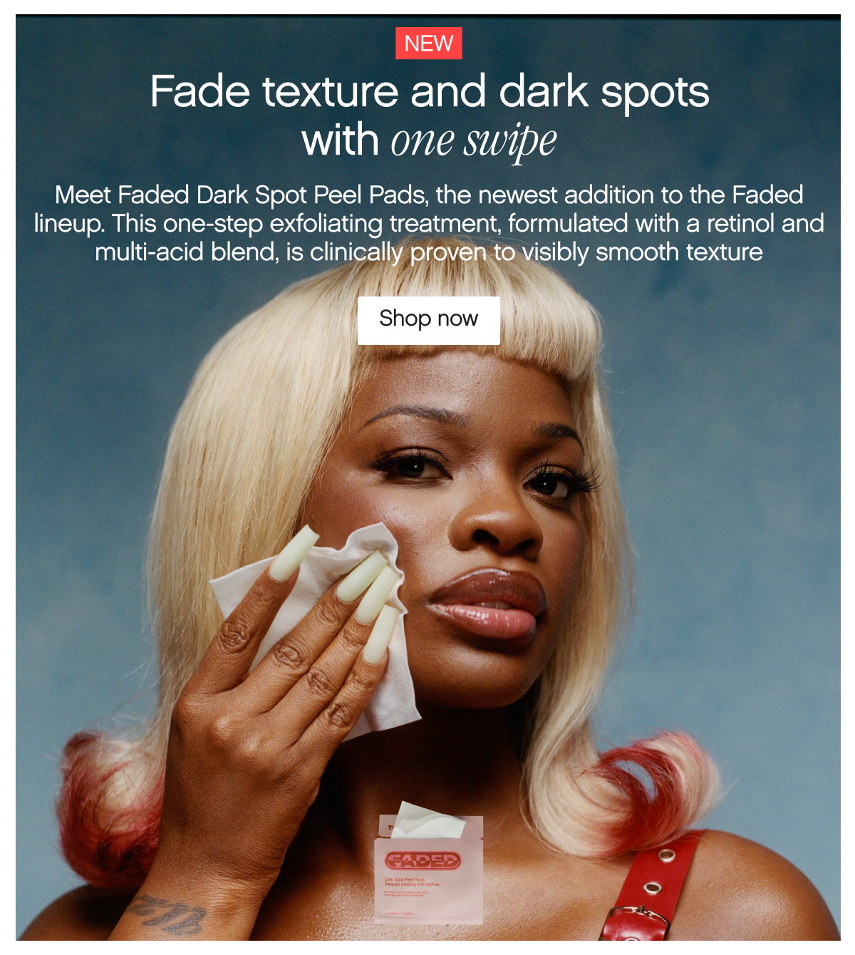 Fade texture and dark spots with one swipe