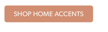 Click to shop Home Accents