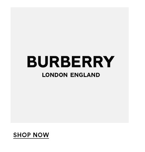 BURBERRY - SHOP NOW >