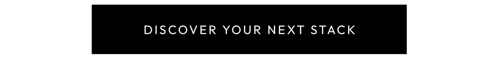 Discover your next stack