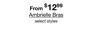 From $12.99 Ambrielle Bras | select styles