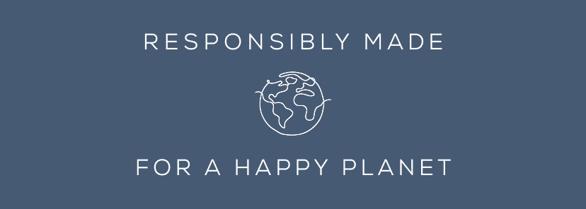 Responsibly Made For a Happy Planet