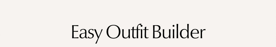 Easy Outfit Builder