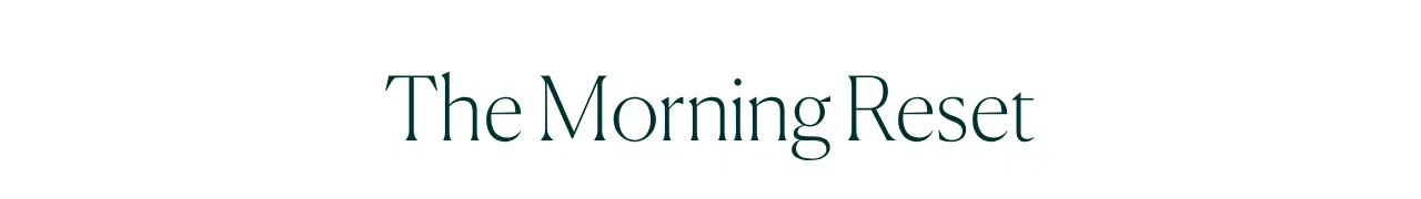 The Morning Reset