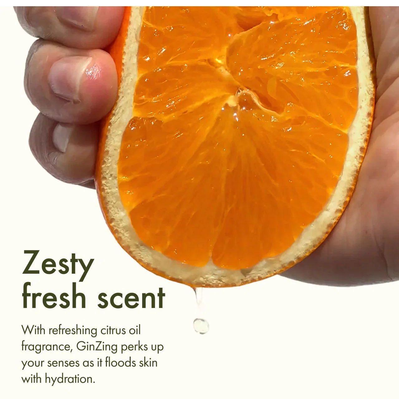 Zesty fresh scent | With refreshing citrus oil fragrance, GinZing perks up your senses as it floods skin with hydration.
