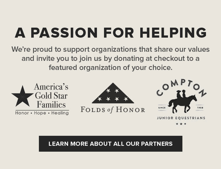 We're proud to support organizations that share our values and invite you to join us by donating at checkout to a featured organization of your choice.