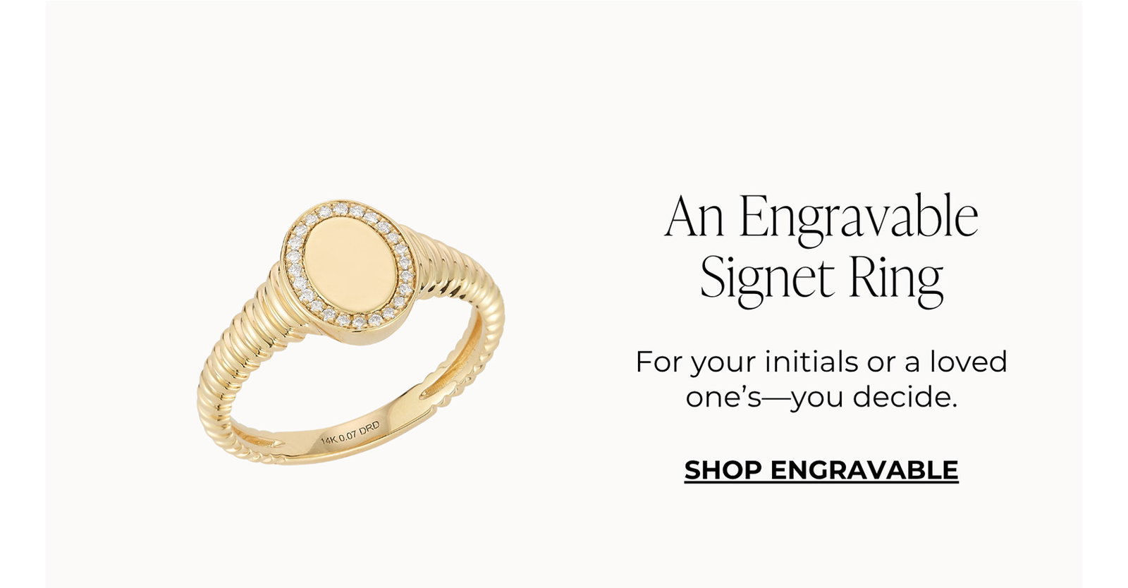 An Engravable Signet Ring  - For your initials or a loved one's—you decide.  | SHOP ENGRAVABLE