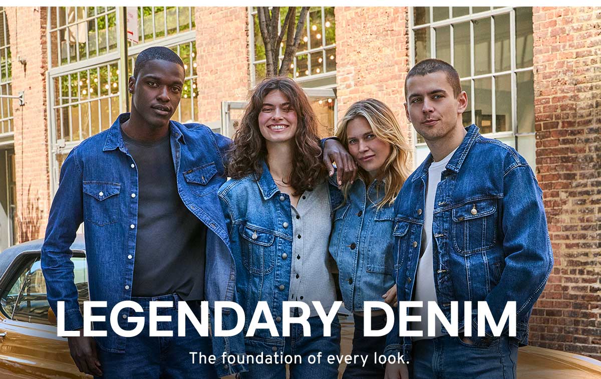 Legendary Denim The foundation of every look