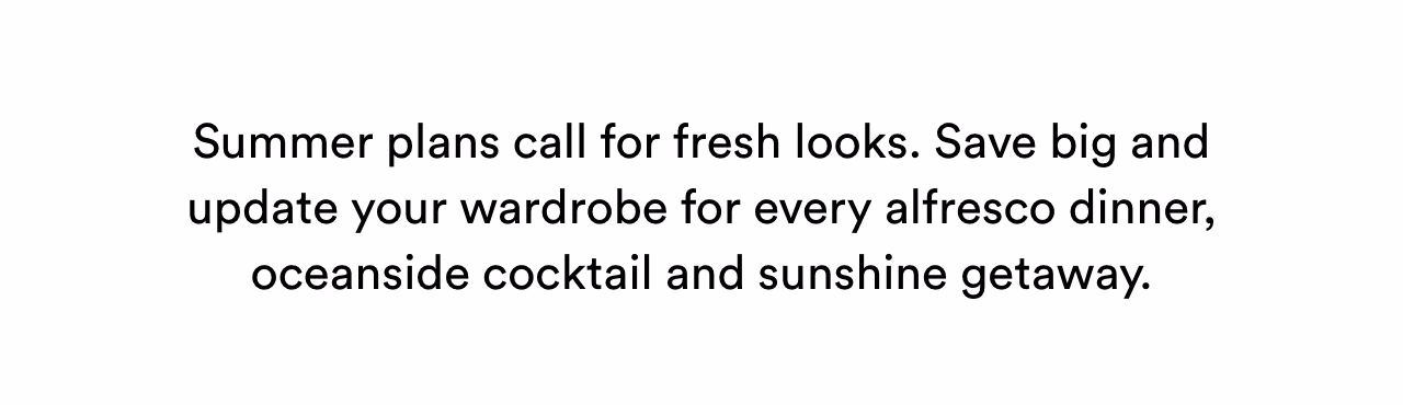 Summer plans call for fresh looks