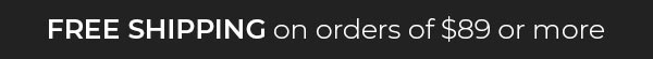 Free Shipping on $89 or more