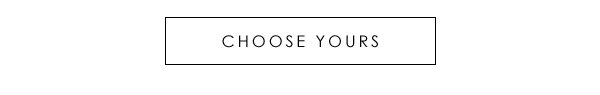 Choose Yours