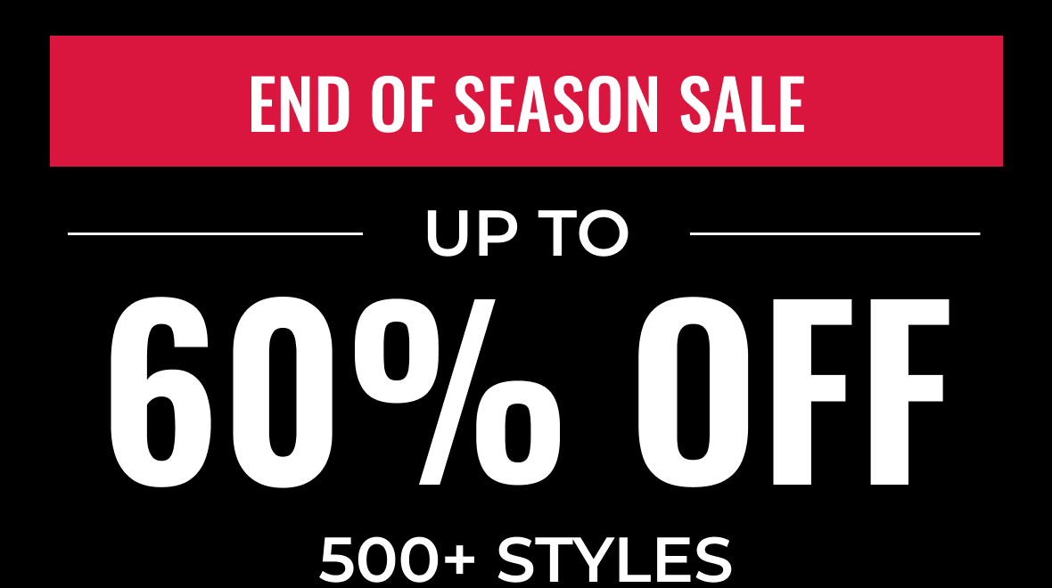 END OF SEASON SALE | UP TO 60% OFF 500+ STYLES