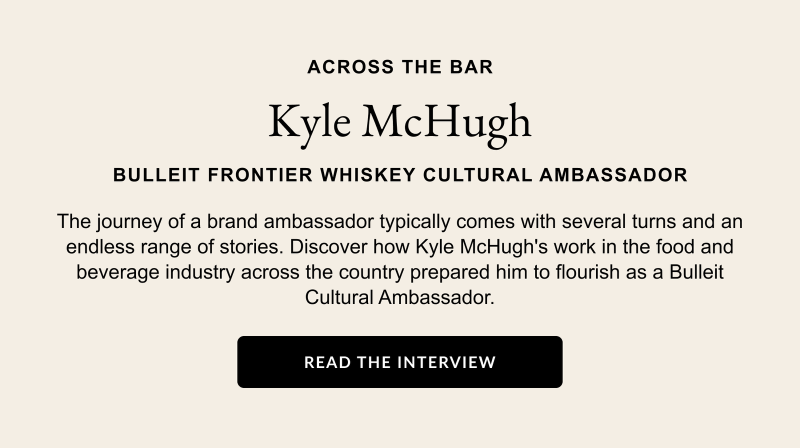Across the Bar - Kyle McHugh, Bulleit Frontier Whiskey Cultural Ambassador - Read The Interview