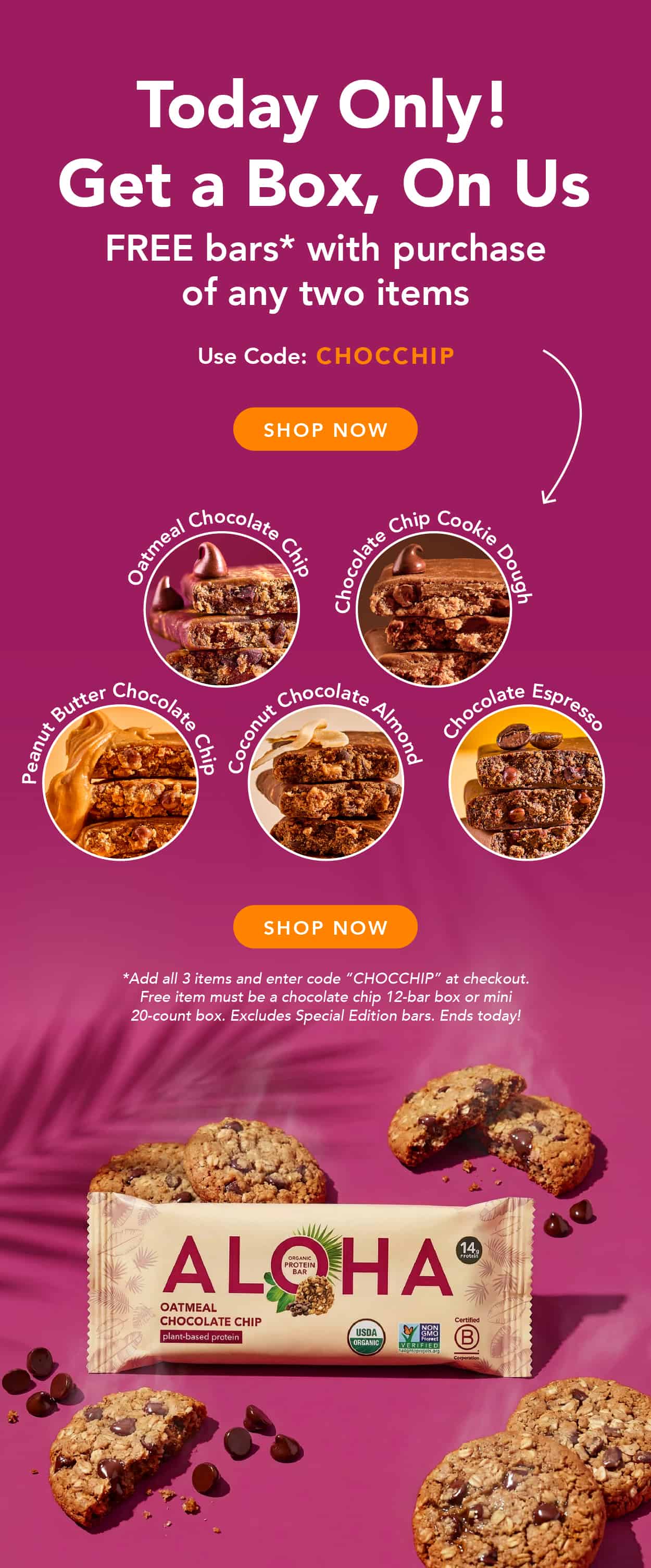Buy any two items and get a free box of chocolate chip bars with code CHOCCHIP, today only