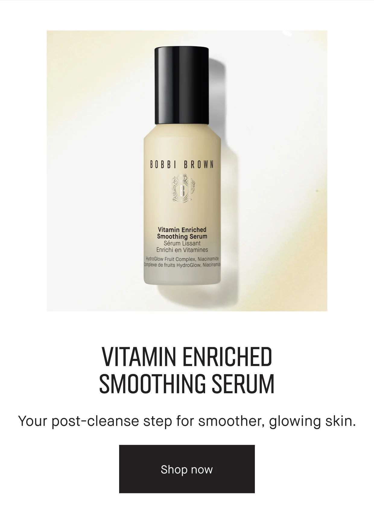 VITAMIN ENRICHED SMOOTHING SERUM | Your post-cleanse step for smoother, glowing skin. | Shop now