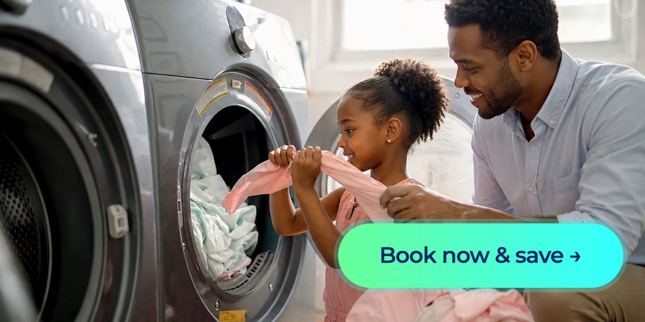 A smiling man along with his daughter put clothes into a washer, with a “Book now & save” call-to-action