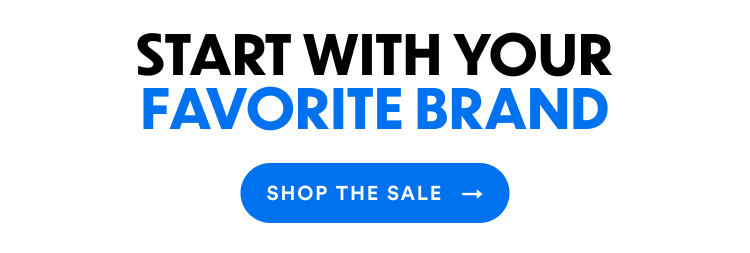 Start With Your Favorite Brand | Shop The Sale