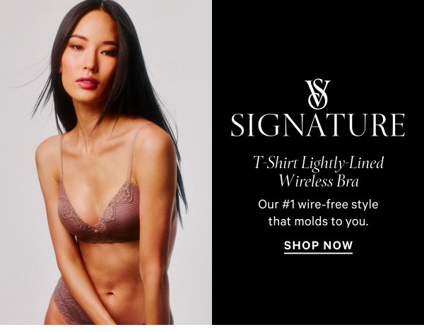 VS Signature T-Shirt Lightly-Lined Wireless Bra Our #1 wire-free style that molds to you. Shop Now >