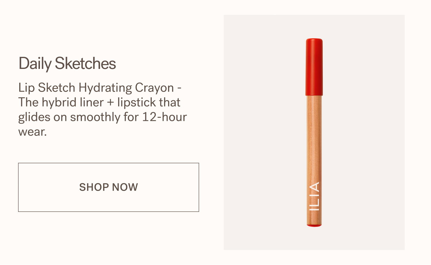 Daily Sketches Lip Sketch Hydrating Crayon - The hybrid liner + lipstick that glides on smoothly for 12-hour wear. SHOP NOW