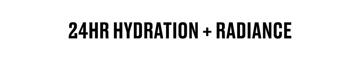 24HR HYDRATION + RADIANCE