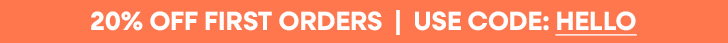 20% off first orders | Code: HELLO