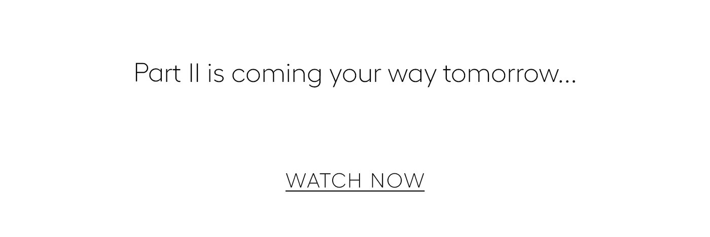 Part II is coming your way tomorrow... WATCH NOW