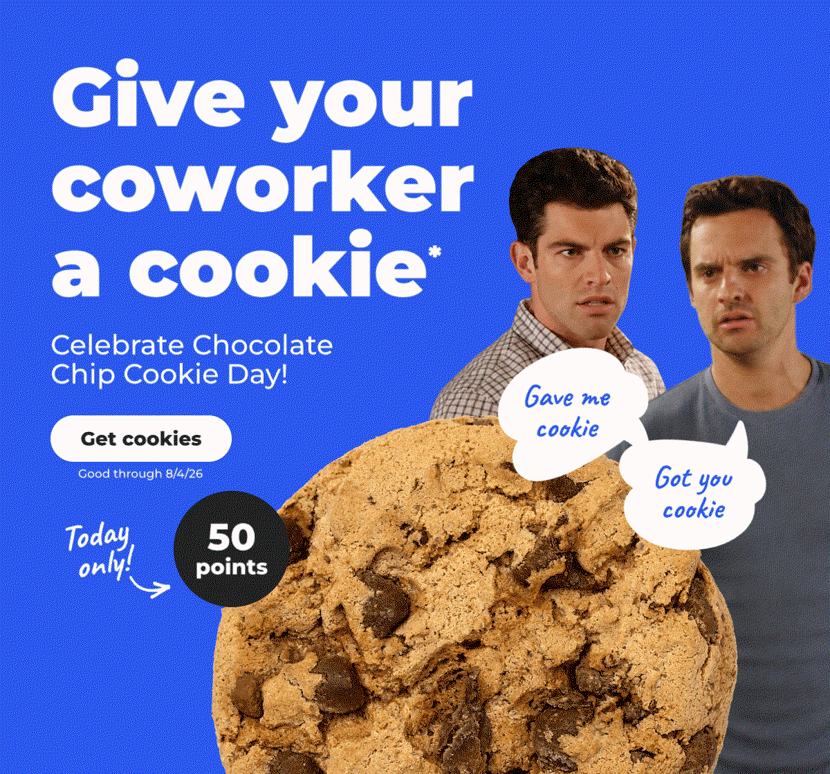 Celebrate Chocolate Chip Cookie Day!* (Good through 8/4/26) - Get cookies