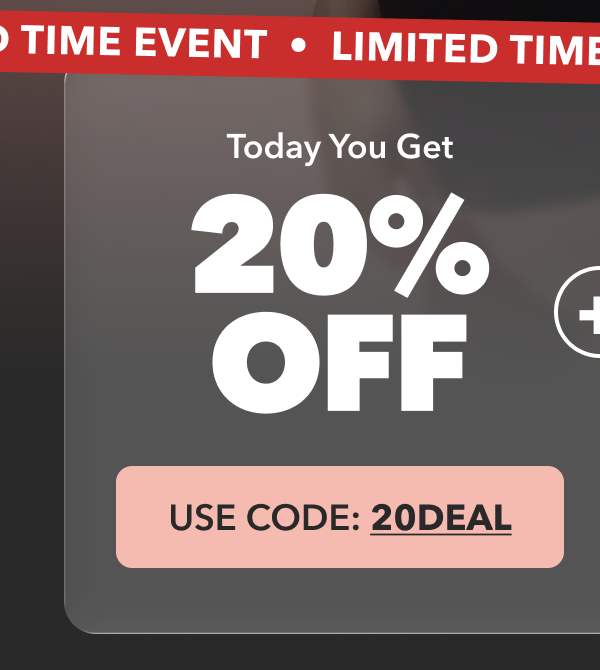 20% OFF USE CODE: 20DEAL