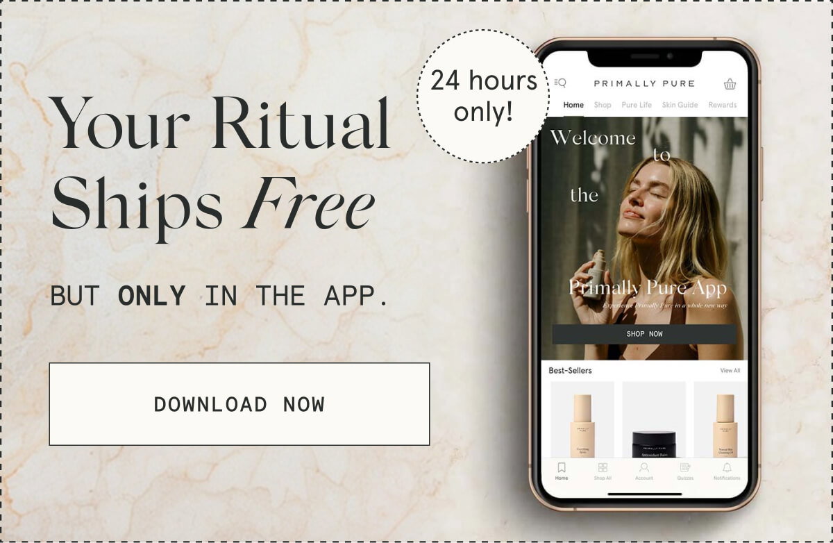 Your Ritual Ships Free  But only in the app.  [DOWNLOAD NOW]  24 hours only!