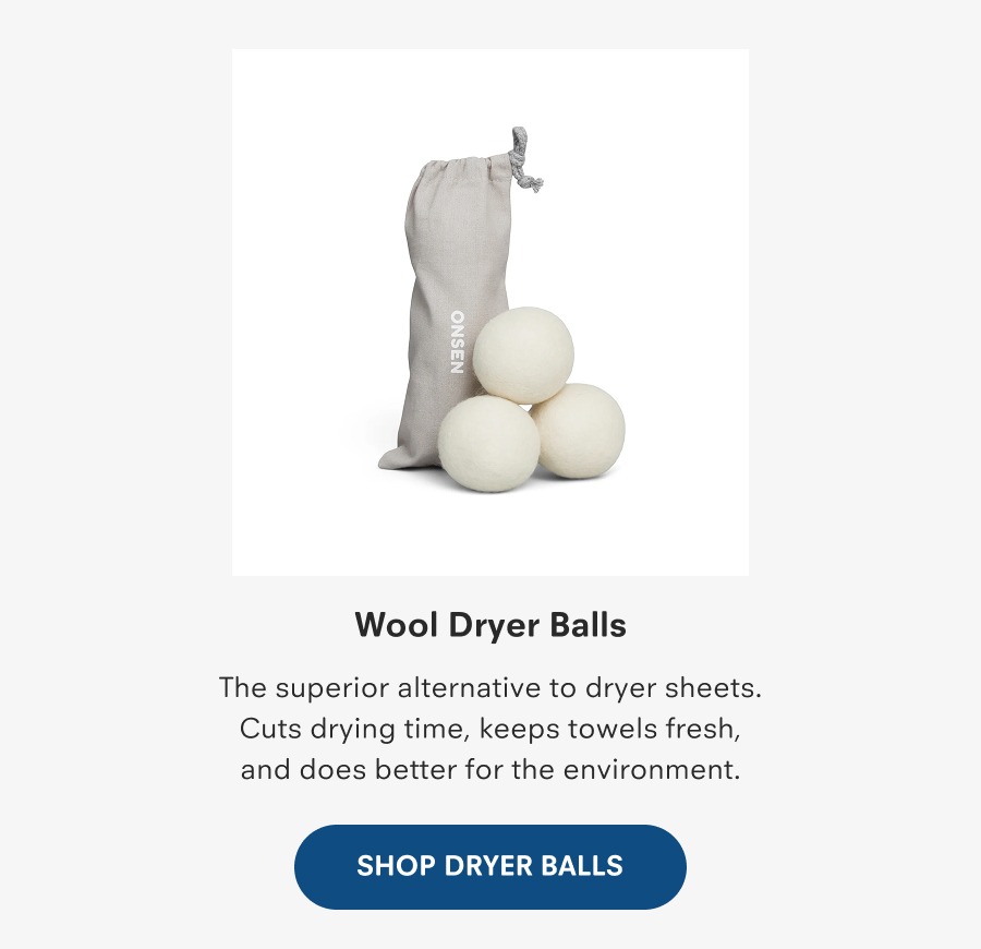 Wool Dryer Balls The superior alternative to dryer sheets. Cuts drying time, keeps towels fresh, and does better for the environment.