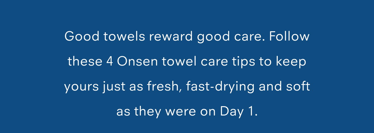 Good towels reward good care. 