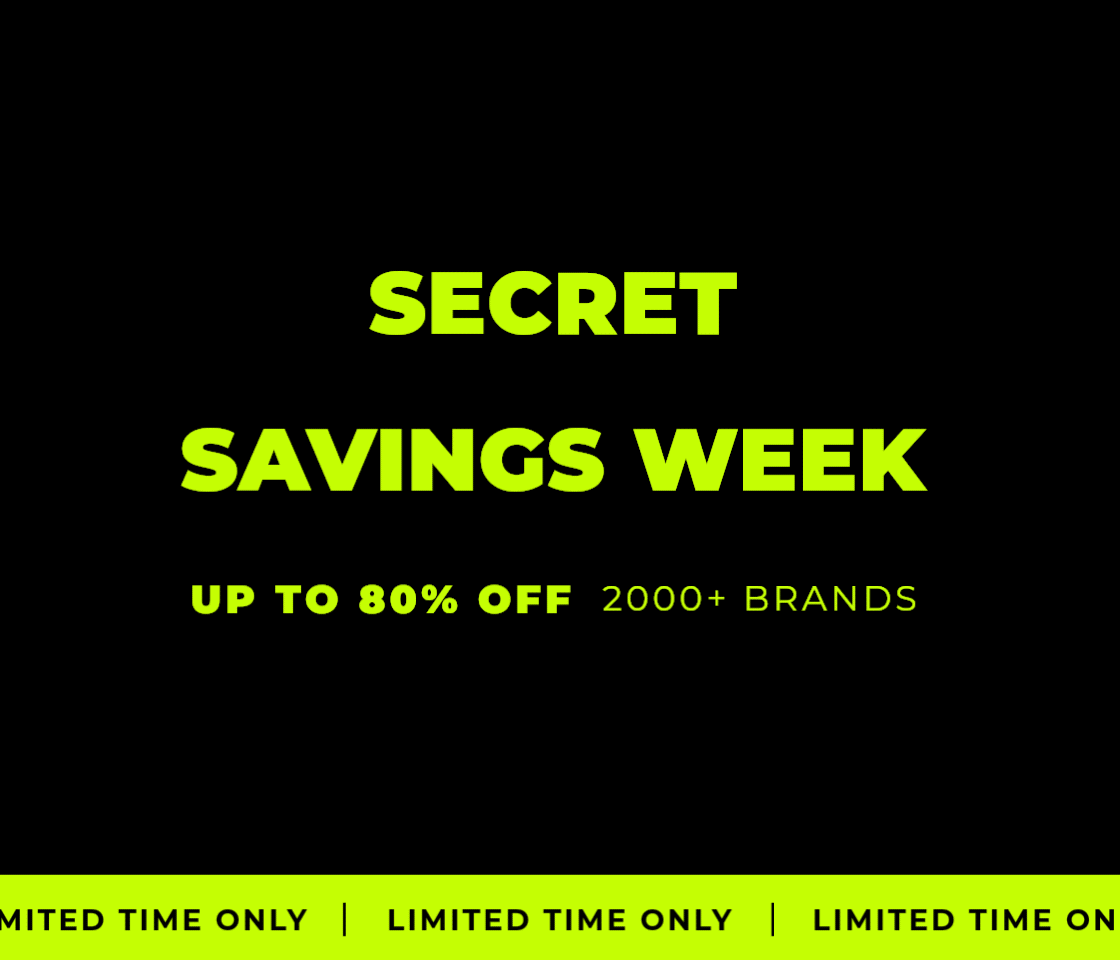 SECRET SAVINGS WEEK LIMITED TIME ONLY UP TO 80% OFF 2000+ BRANDS