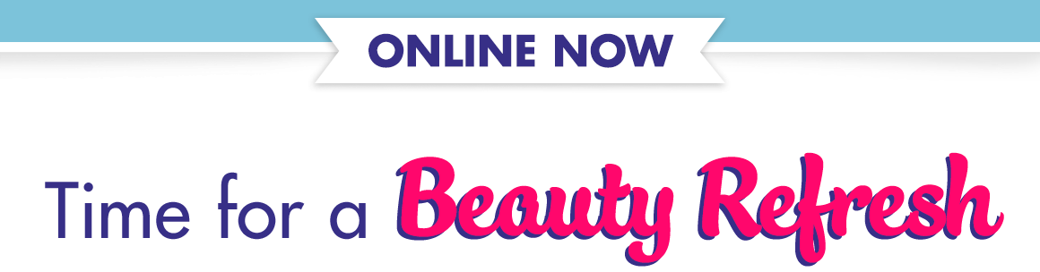 Time for a Beauty Refresh.