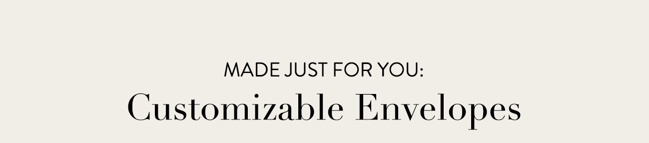 Made Just for You: Customizable Envelopes