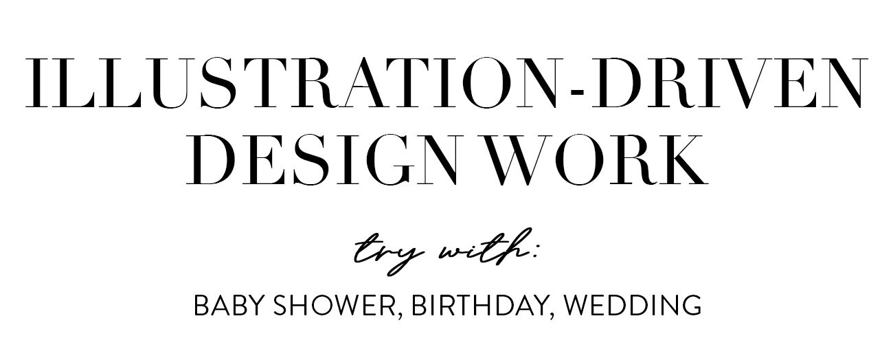 Character-driven Illustration: try with Baby Shower, Birthday, Wedding.