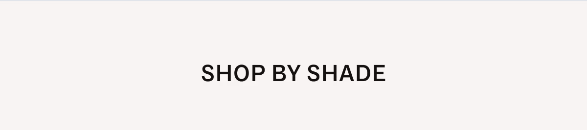 Shop by shade