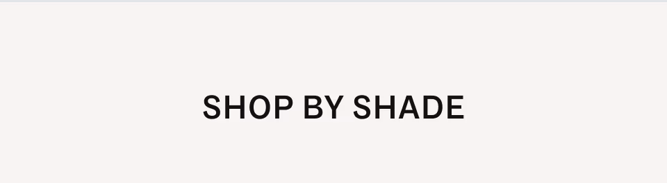 Shop by shade